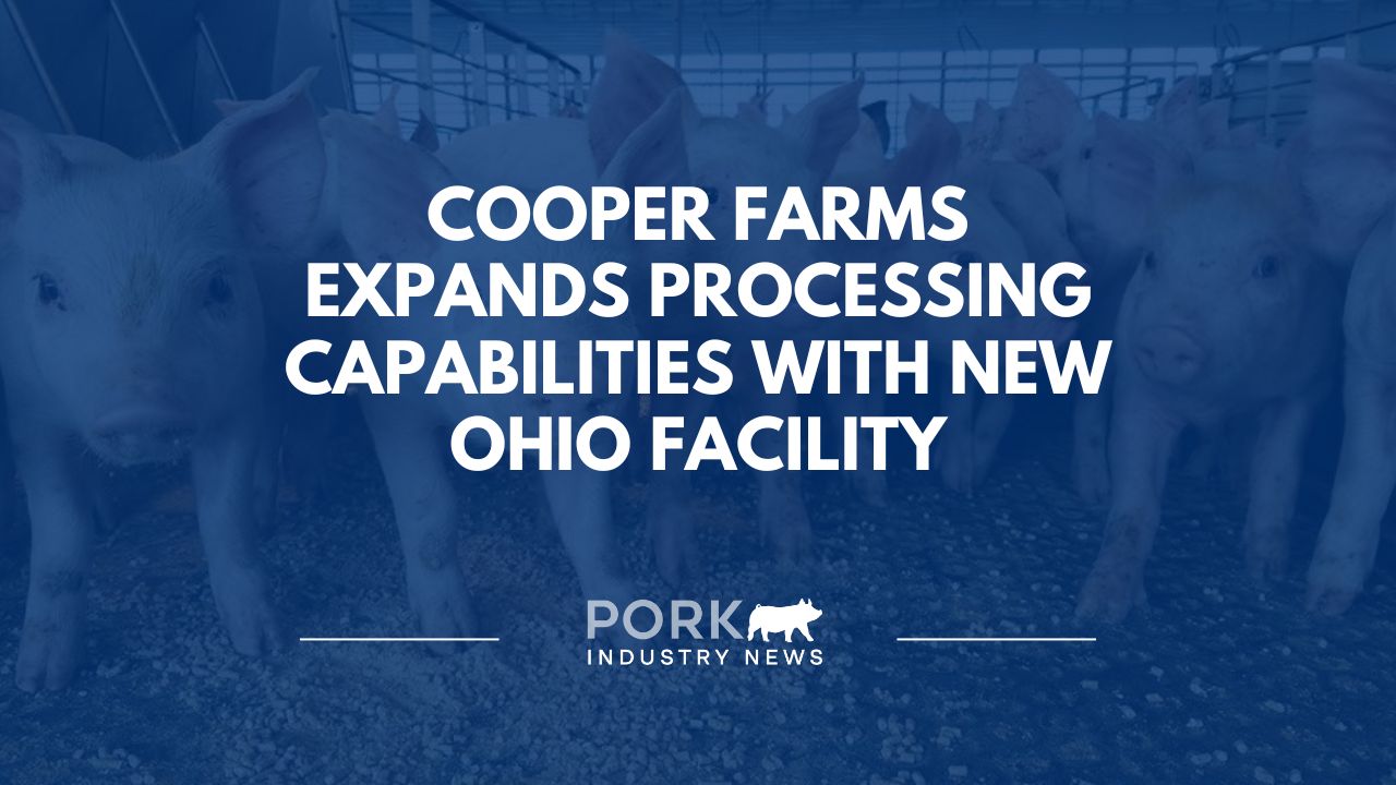 Cooper Farms Expands Processing Capabilities with New Ohio Facility | Pork Industry News