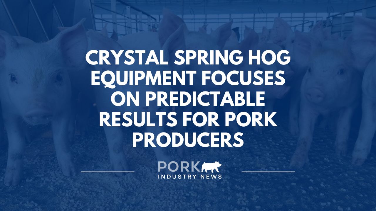 Crystal Spring Hog Equipment Focuses on Predictable Results for Pork Producers | Pork Industry News