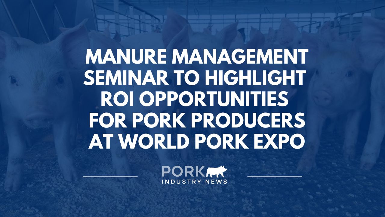 Manure Management Seminar to Highlight ROI Opportunities for Pork Producers | Pork Industry News