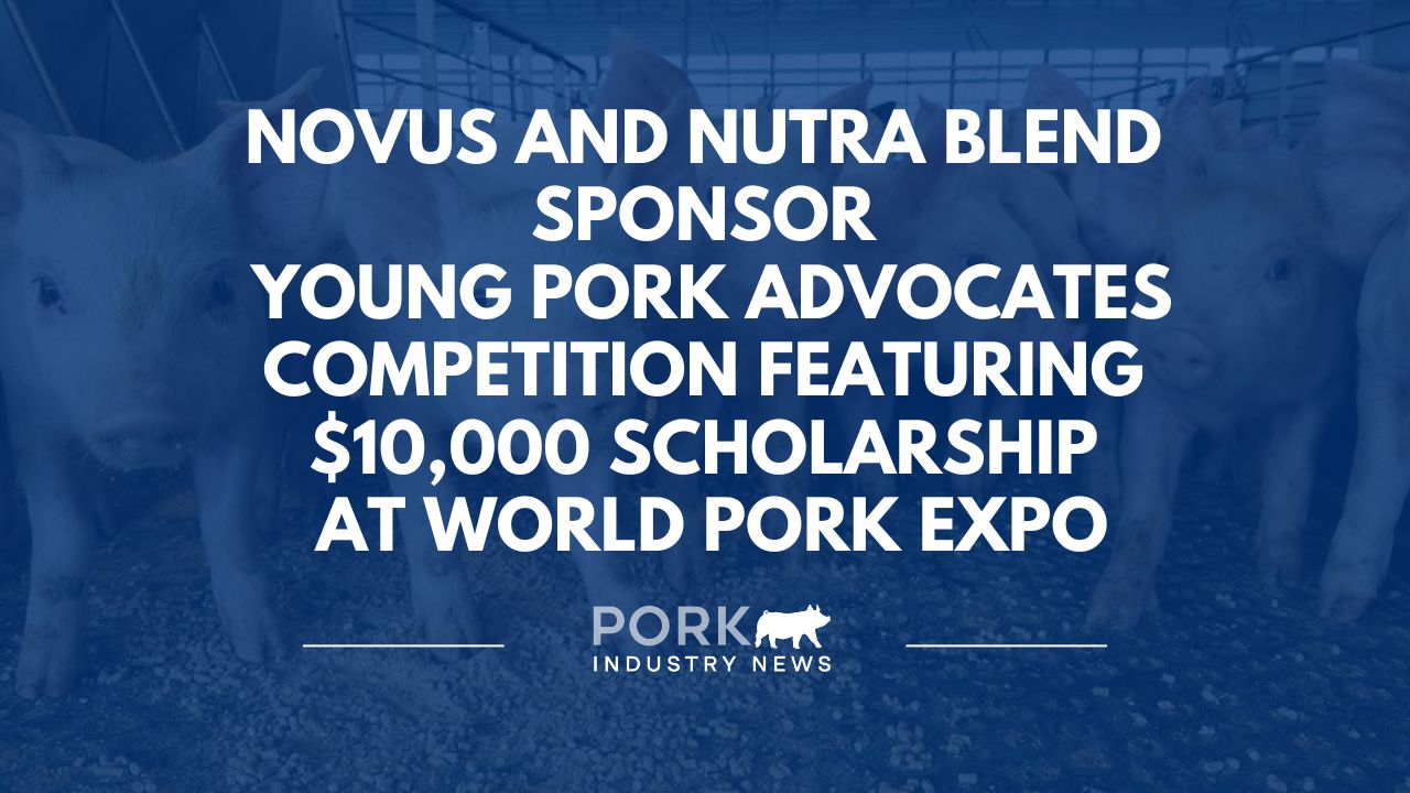 NOVUS and Nutra Blend Sponsor Young Pork Advocates Competition Featuring $10,000 Scholarship at World Pork Expo | Pork Industry News
