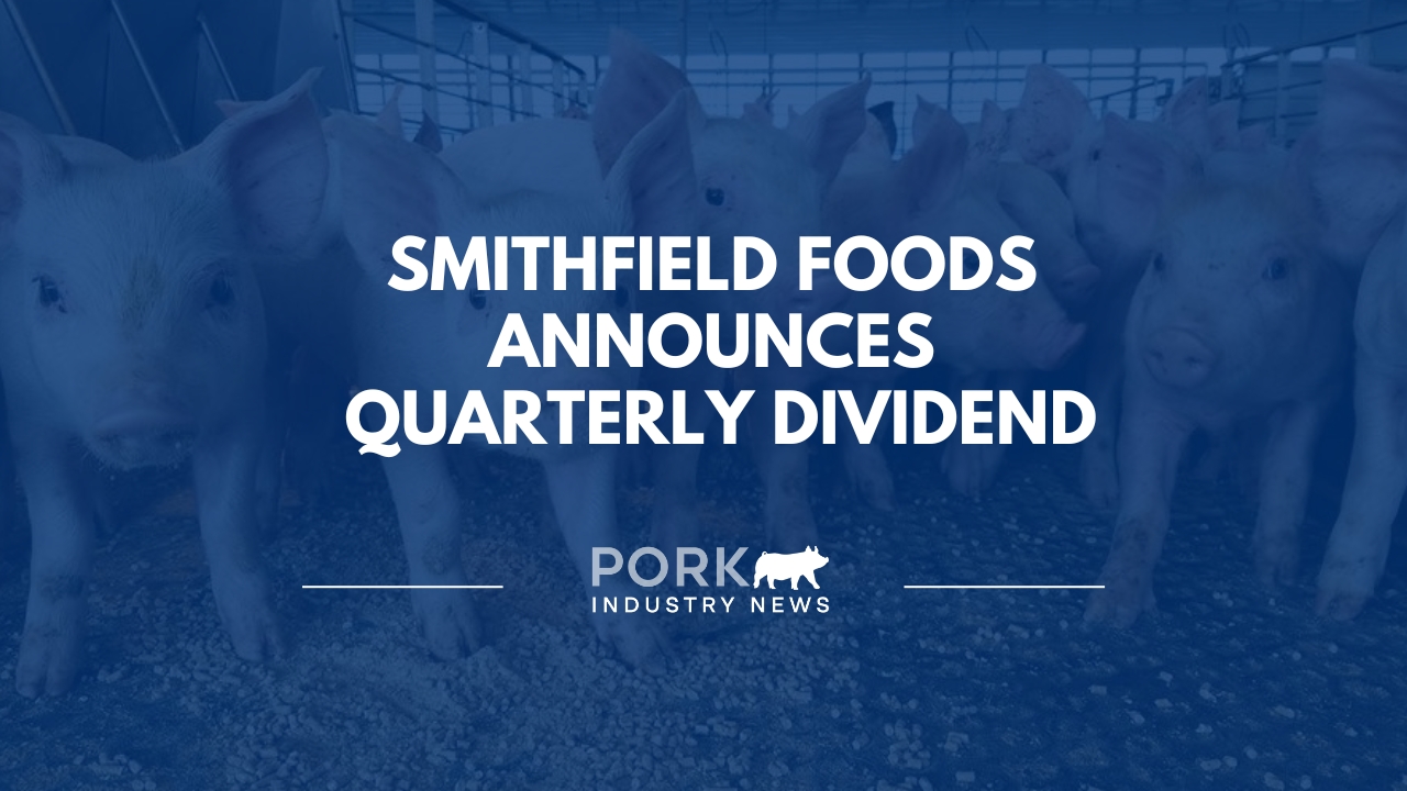 Smithfield Foods Announces Quarterly Dividend | Pork Industry News